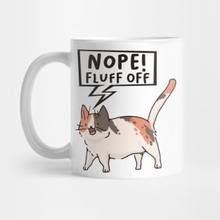 Nope Fluff off Cat the Funny cute cat pet t-shirt Mug